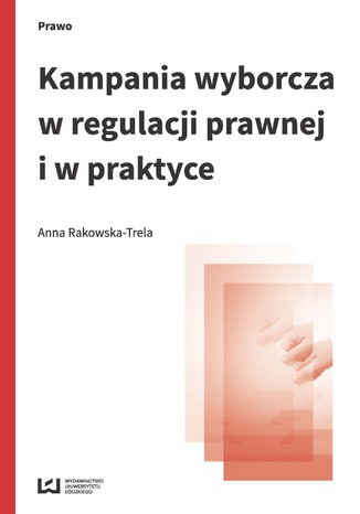Kampania wyborcza w regulacji prawnej i w praktyce (stan prawny na 15 lipca 2015 r.) Anna Rakowska-Trela - okadka audiobooks CD