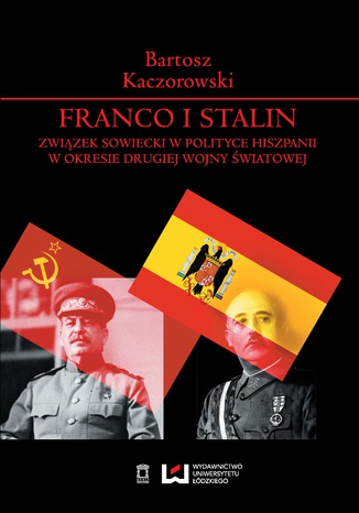 Okładka:Franco i Stalin. Związek Sowiecki w polityce Hiszpanii w okresie drugiej wojny światowej 