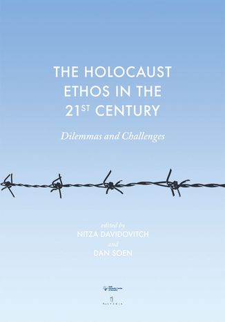Okładka:The Holocaust Ethos in the 21st Century. Dilemmas and Challenges 