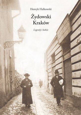 ydowski Krakw. Legendy i ludzie Henryk Halkowski - okadka ebooka