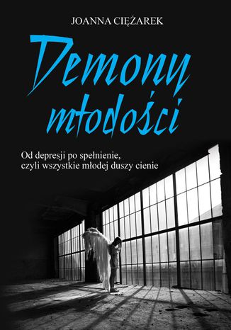 Demony młodości. Od depresji po spełnienie, czyli wszystkie młodej duszy cienie