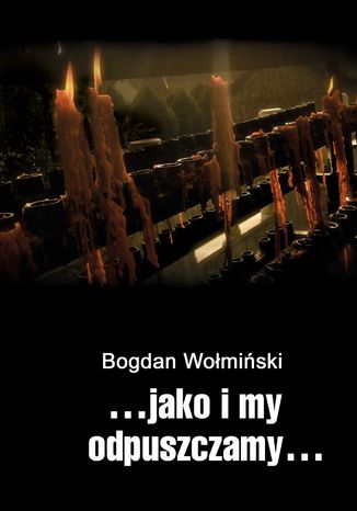 ...jako i my odpuszczamy Bogdan Womiski - okadka ebooka