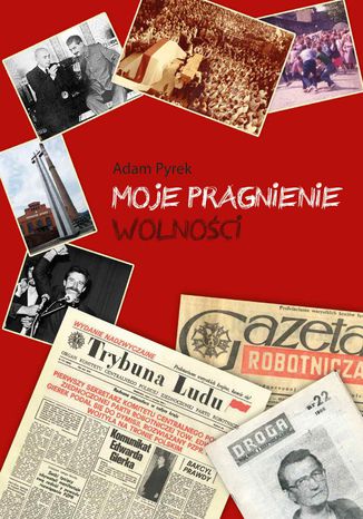Moje pragnienie wolnoci Adam Pyrek - okadka audiobooka MP3