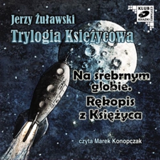 Trylogia Ksiycowa - Na srebrnym globie. Rkopis z ksiyca Jerzy uawski - okadka audiobooka MP3
