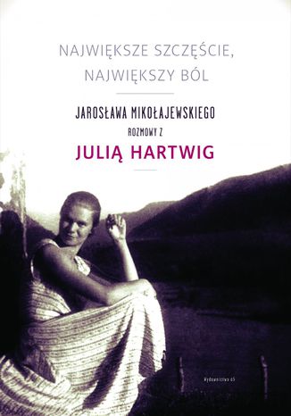 Najwiksze szczcie, najwikszy bl. Jarosawa Mikoajewskiego rozmowy z Juli Hartwig Jarosaw Mikoajewski - okadka audiobooks CD