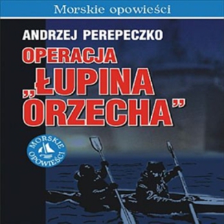 Operacja upina Orzecha Andrzej Perepeczko - okadka audiobooka MP3