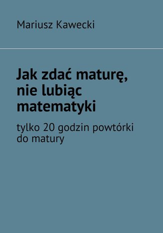 Jak zda matur, nie lubic matematyki Mariusz Kawecki - okadka audiobooka MP3