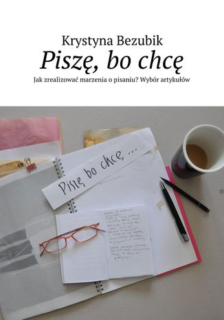Piszę, bo chcę