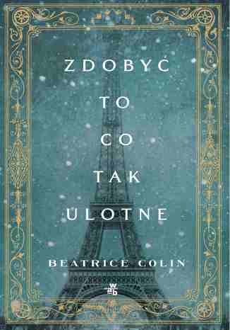 Zdoby to, co tak ulotne Beatrice Colin - okadka audiobooks CD