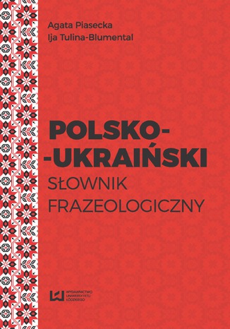 Polsko-ukraiski sownik frazeologiczny Agata Piasecka, Ija Tulina-Blumental - okadka ebooka