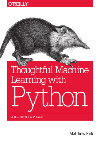 Thoughtful Machine Learning with Python. A Test-Driven Approach Matthew Kirk - okadka audiobooka MP3