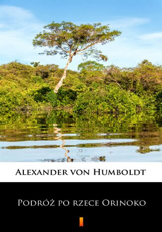Podr po rzece Orinoko Alexander von Humboldt - okadka ebooka