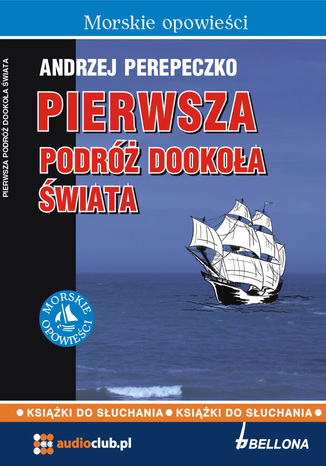 Pierwsza podróż dookoła świata Andrzej Perepeczko - okładka audiobooks CD