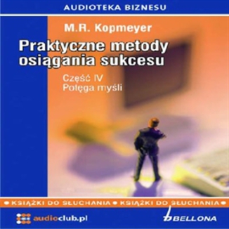 Praktyczne metody osigania sukcesu  Cz 4 M.R. Kopmeyer - okadka audiobooka MP3