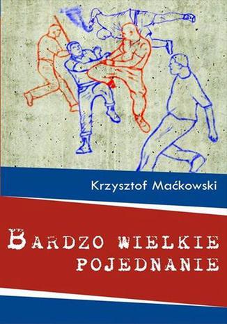 Bardzo wielkie pojednanie Krzysztof Makowski - okadka ebooka