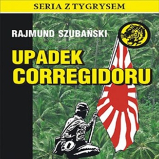 Upadek Corregidoru Rajmund Szubaski - okadka audiobooka MP3