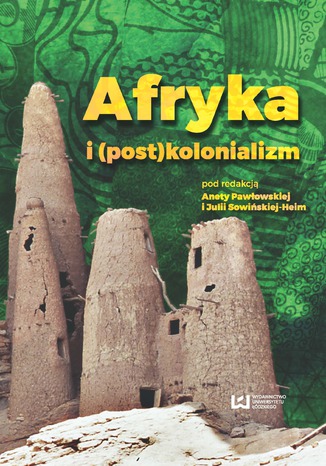 Afryka i (post)kolonializm Aneta Pawowska, Julia Sowiska-Heim - okadka ebooka