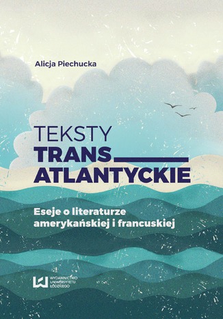 Teksty transatlantyckie. Eseje i literaturze amerykaskiej i francuskiej Alicja Piechucka - okadka audiobooka MP3
