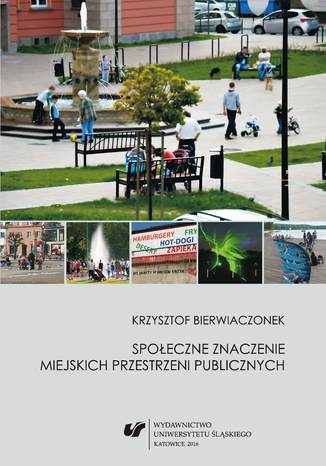 Spoeczne znaczenie miejskich przestrzeni publicznych Krzysztof Bierwiaczonek - okadka ebooka