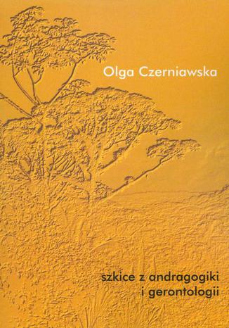 Szkice z andragogiki i gerontologii Olga Czerniawska - okadka ebooka