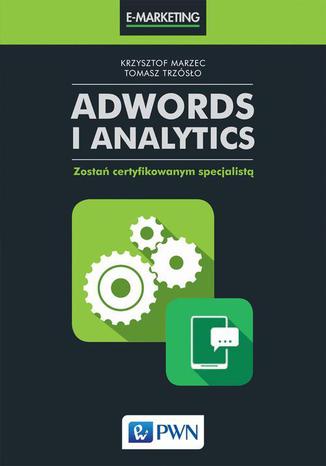 AdWords i Analytics. Zostań certyfikowanym specjalistą Krzysztof Marzec, Tomasz Trzósło - okładka audiobooka MP3