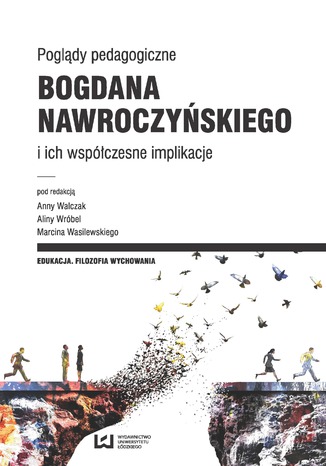 Poglądy pedagogiczne Bogdana Nawroczyńskiego i ich współczesne implikacje Anna Walczak, Alina Wróbel, Marcin Wasilewski - okładka audiobooks CD