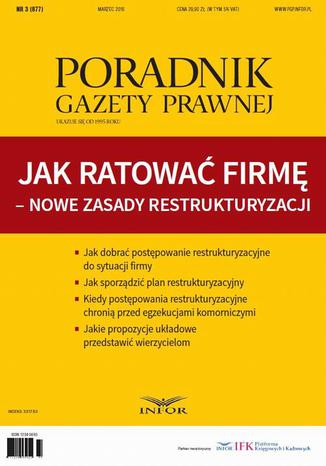 Okładka:Jak ratować firmę - nowe zasady restrukturyzacji. Poradnik Gazety Prawnej 3/2016 