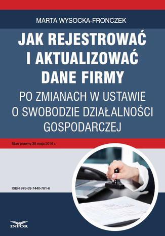Jak rejestrowa i aktualizowa dane firmy po zmianach w ustawie o swobodzie dziaalnoci gospodarczej Marta Wysocka-Fronczek - okadka audiobooka MP3