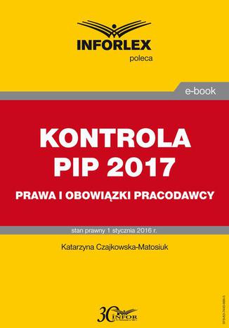 KONTROLA PIP 2017 prawa i obowizki Katarzyna Czajkowska-Matosiuk - okadka ebooka