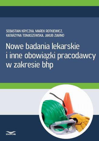 Okładka książki/ebooka Nowe badania lekarskie i inne obowiązki pracodawcy w zakresie bhp
