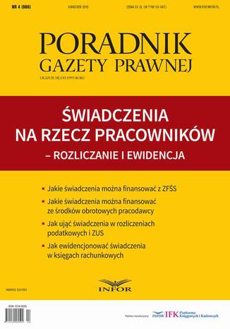 Poradnik Gazety Prawnej 4/2015 Świadczenia na rzecz pracowników - rozliczanie i ewidencja