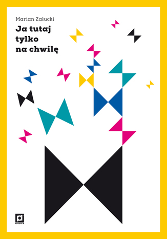 Ja tutaj tylko na chwilę (wybór wierszy)