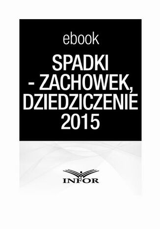 SPADKI - TESTAMENT, ZACHOWEK, DZIEDZICZENIE. ZMIANY W PRAWIE SPADKOWYM 2015
