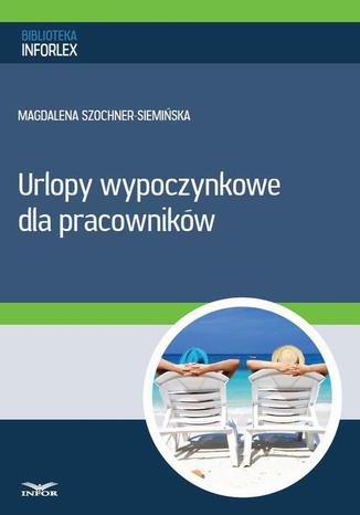 Urlopy wypoczynkowe dla pracowników