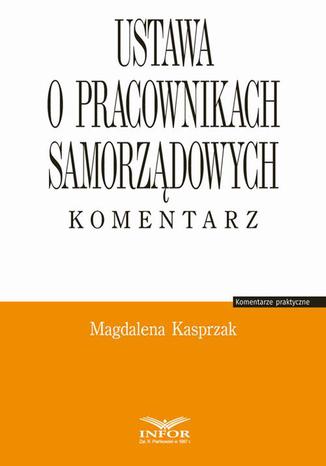 Ustawa o pracownikach samorzdowych. Komentarz Magdalena Kasprzak - okadka audiobooks CD