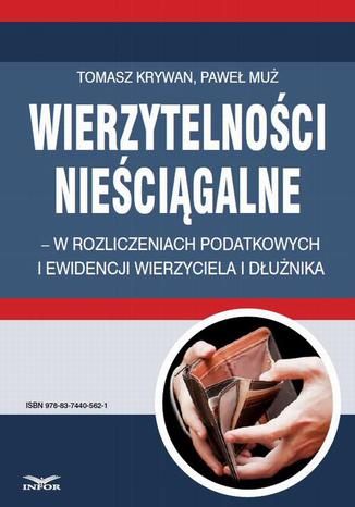 Wierzytelności nieściągalne w rozliczeniach podatkowych i ewidencji wierzyciela i dłużnika