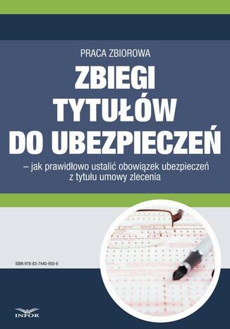 Zbiegi tytułów do ubezpieczeń. Jak prawidłowo ustalić obowiązek ubezpieczeń z tytułu umowy zlecenia