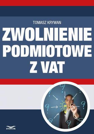 Zwolnienia podmiotowe z VAT Tomasz Krywan - okadka ebooka
