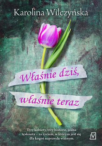 Okładka: Właśnie dziś, właśnie teraz