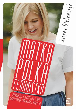 Matka Polka Feministka Joanna Mielewczyk - okadka audiobooka MP3