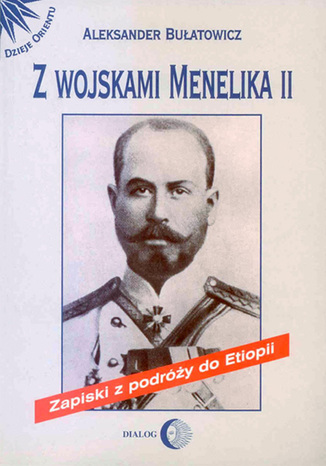 Z wojskami Menelika II. Zapiski z podry do Etiopii Aleksander Buatowicz - okadka ebooka