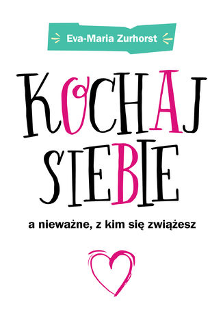 Kochaj siebie a nieważne z kim się zwiążesz
