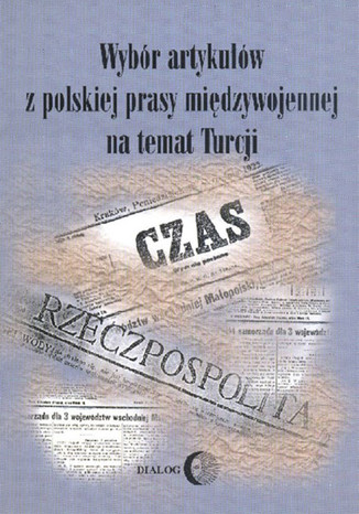 Okładka:Wybór artykułów z polskiej prasy międzywojennej na temat Turcji 