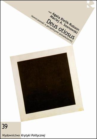 Deus otiosus Nowoczesno w perspektywie postsekularnej Agata Bielik-Robson, Maciej Adam Sosnowski - okadka audiobooks CD