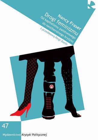 Drogi feminizmu. Od kapitalizmu pastwowego do neoliberalnego kryzysu Nancy Fraser - okadka audiobooks CD