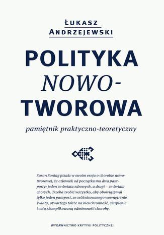 Polityka nowotworowa. Pamitnik praktyczno-teoretyczny ukasz Andrzejewski - okadka audiobooka MP3
