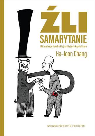 Źli Samarytanie. Mit wolnego handlu i tajna historia kapitalizmu Ha-Joon Chang - okładka audiobooks CD
