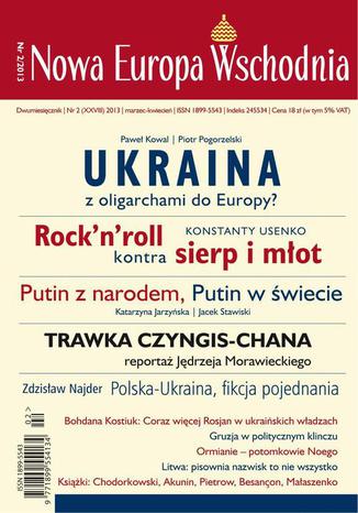 Okładka:Nowa Europa Wschodnia 2/2013. Ukraina z oligarchami do Europy? 
