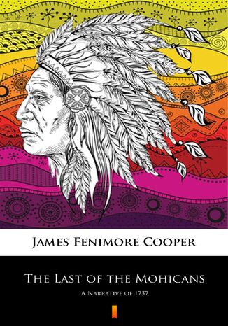 The Last of the Mohicans. A Narrative of 1757 James Fenimore Cooper - okadka ebooka
