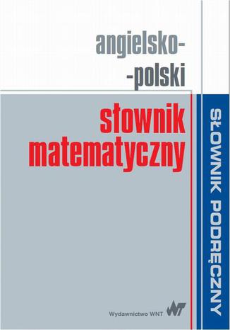 Okładka:Angielsko-polski słownik matematyczny 